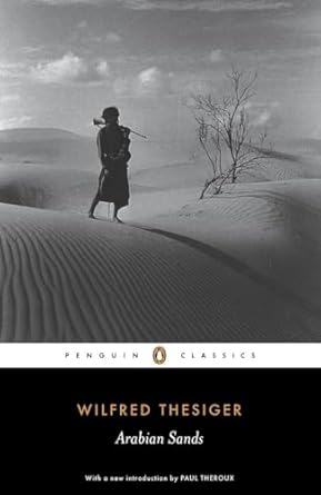 Arabian Sands (Penguin Classics) by Wilfred Thesiger | Penguin Classics; Reissue edition