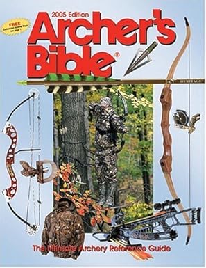 Archer's Bible 2005: The Ultimate Archery Reference Guide by Keith Sutton | Stoeger Pub Co