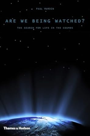 Are We Being Watched?: The Search for Life in the Cosmos by Paul Murdin | Thames & Hudson; 1st edition