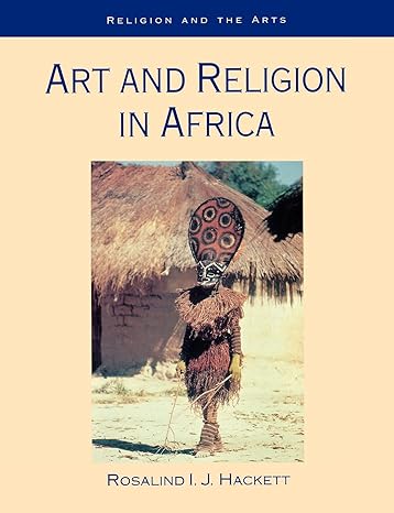 Art and Religion in Africa (Religion and the Arts) by Rosalind Hackett | Continuum