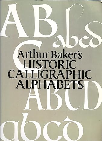 Arthur Baker's Historic Calligraphic Alphabets (Dover Pictorial Archive Series) by Arthur Baker | Dover Pubns; First Edition