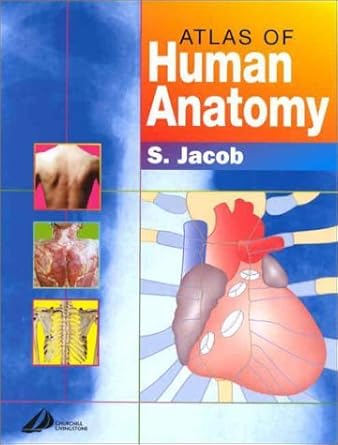 Atlas of Human Anatomy by Sam Jacob MBBS  MS(Anatomy) | Churchill Livingstone; 1st edition