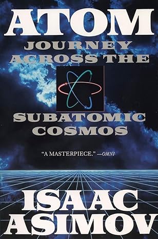 Atom: Journey Across the Subatomic Cosmos by Isaac Asimov | Penguin Publishing Group