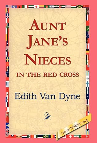 Aunt Jane's Nieces in the Red Cross by Edith Van Dyne | 1st World Library - Literary Society