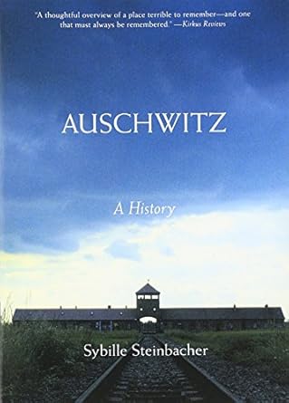 Auschwitz: A History by Sybille Steinbacher | Harper Perennial; 1st edition
