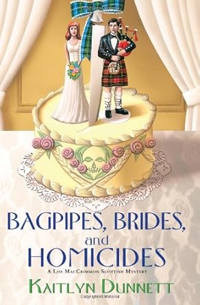 Bagpipes, Brides and Homicides (Liss MacCrimmon Scottish Mysteries) by Kaitlyn Dunnett | Kensington; First Edition