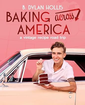 Baking Across America: A Vintage Recipe Road Trip by B. Dylan Hollis | DK