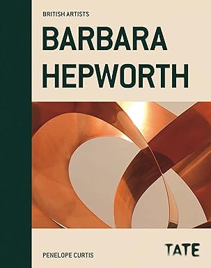 Barbara Hepworth (British Artists) by CURTIS | TATE