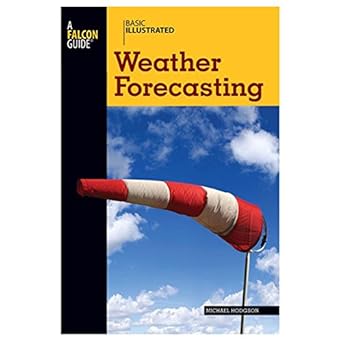 Basic Illustrated Weather Forecasting (Basic Illustrated Series) by Michael Hodgson | Falcon Guides; First Edition