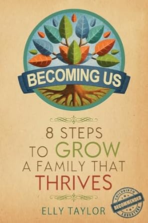 Becoming Us: 8 Steps to Grow a Family that Thrives by Elly Taylor | Three Turtles Press; First Edition