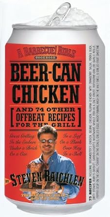 Beer-Can Chicken: And 74 Other Offbeat Recipes for the Grill by Steven Raichlen | Workman Publishing Company