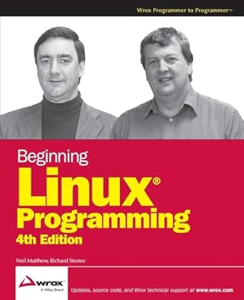Beginning Linux Programming by Neil Matthew | Wrox; 4th edition