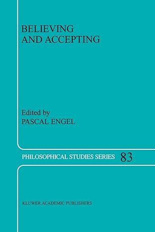 Believing and Accepting (Philosophical Studies Series, 83) by P. Engel | Springer; 2000th edition