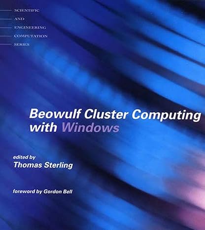 Beowulf Cluster Computing with Windows (Scientific and Engineering Computation) by Thomas Sterling | MIT Press