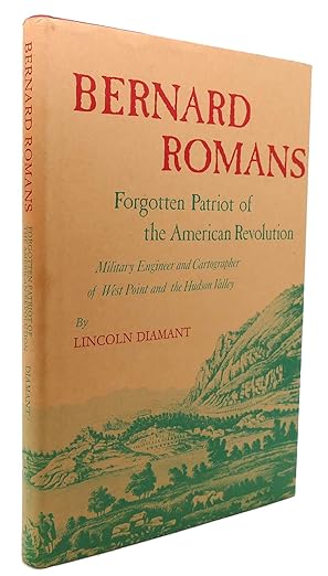 Bernard Romans: Forgotten Patriot of the American Revolution by Lincoln Diamant | Harbor Hill Books; First Edition