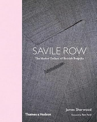 Bespoke: The Master Tailors of Savile Row by James Sherwood | Thames & Hudson; Reduced format edition