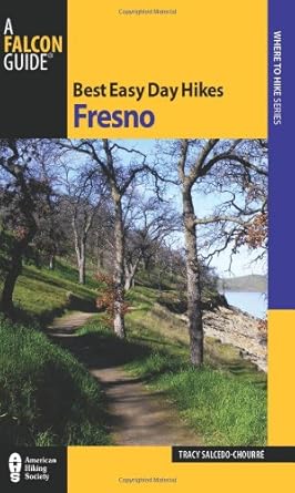 Best Easy Day Hikes Fresno (Best Easy Day Hikes Series) by Tracy Salcedo | Falcon Guides; Illustrated edition