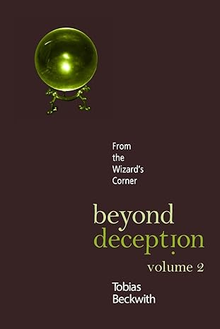 Beyond Deception, Volume 2: From the Wizard's Corner by Tobias Beckwith | Triple Muse Publications; First Edition