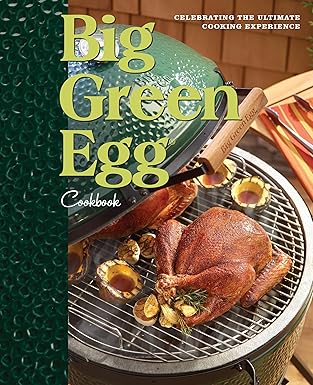 Big Green Egg Cookbook: Celebrating the Ultimate Cooking Experience (Volume 1) by Big Green Egg | Andrews McMeel Publishing