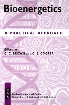 Bioenergetics: A Practical Approach by Guy C. Brown | IRL Press; 1st edition