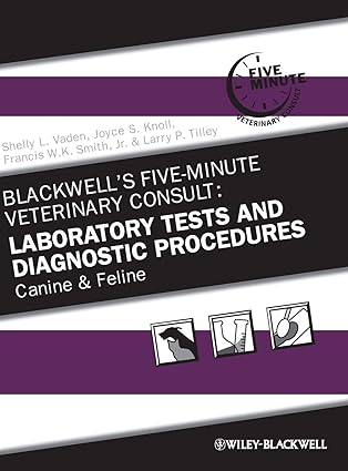 Blackwell's Five-Minute Veterinary Consult: Laboratory Tests and Diagnostic Procedures: Canine and Feline by Shelly L. Vaden | Wiley-Blackwell