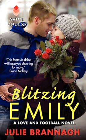 Blitzing Emily: A Love and Football Novel (Love and Football, 1) by Julie Brannagh | Avon Impulse
