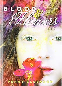 Blood & Flowers by Penny Blubaugh | HarperTeen; First Edition