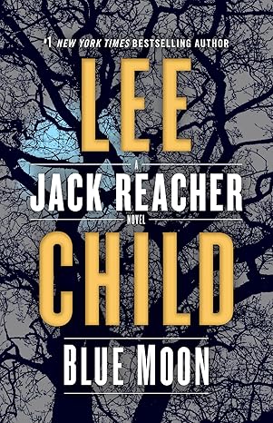 Blue Moon: A Jack Reacher Novel by Lee Child | Delacorte Press