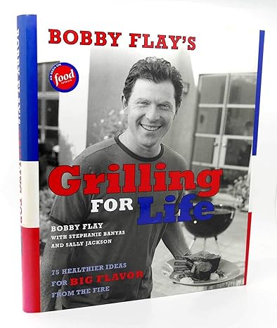 Bobby Flay's Grilling For Life by Bobby Flay | Scribner; First Edition