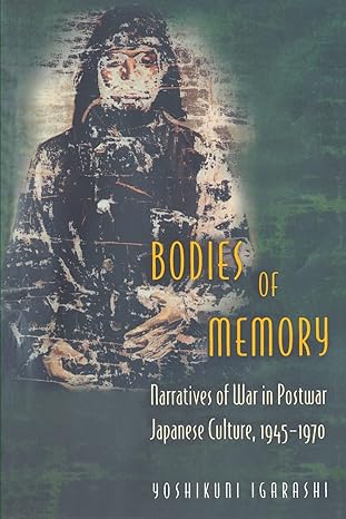 Bodies of Memory by Yoshikuni Igarashi | Princeton University Press; First Edition