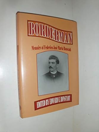 Borderman: Memoirs of Federico Jose Maria Ronstadt by Federico Jose Maria Ronstadt | Univ of New Mexico Pr; First Edition