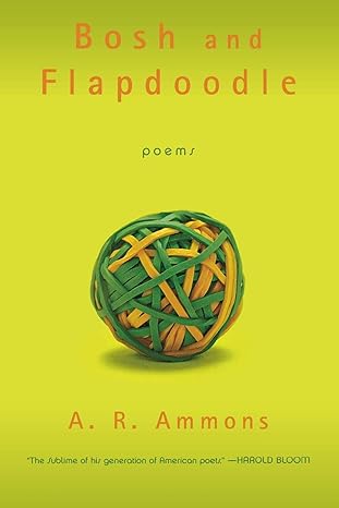 Bosh and Flapdoodle: Poems by A. R. Ammons | W. W. Norton & Company