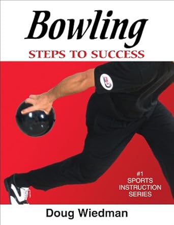 Bowling: Steps to Success (Steps to Success Sports Series) by Douglas Wiedman | Human Kinetics; 1st edition