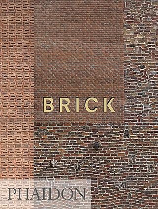 Brick Mini : A visual history from 2100 BC to today by William Hall | Phaidon Press