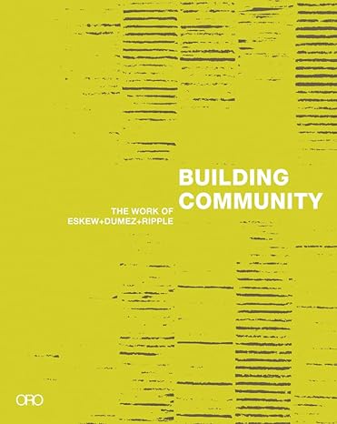 Building Community: The Work of Eskew + Dumez + Ripple by Steve Dumez | Oro Editions