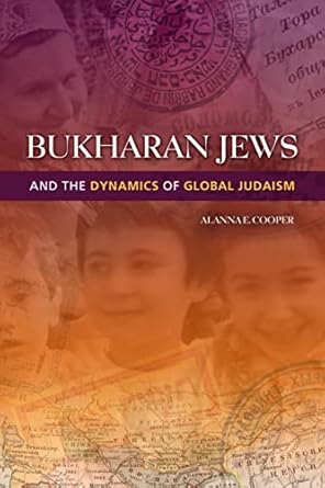 Bukharan Jews and the Dynamics of Global Judaism (Sephardi and Mizrahi Studies) by Alanna E. Cooper | Indiana University Press; Illustrated edition