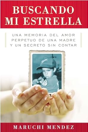 Buscando Mi Estrella: Una memoria del amor perpetuo de una madre y un secreto sin contar (Spanish Edition) by Maruchi Mendez | Penguin Publishing Group