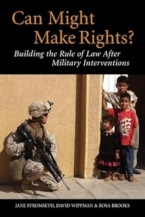 Can Might Make Rights?: Building the Rule of Law after Military Interventions by Jane Stromseth | Cambridge University Press