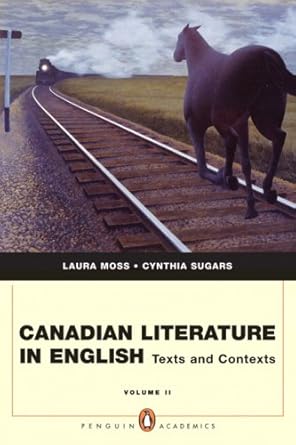 Canadian Literature in English: Texts and Contexts, Vol. 2 by Laura Moss | Pearson Education Canada; 1st edition