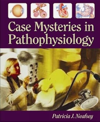Case Mysteries in Pathophysiology by Ph.D. Neafsey, Patricia J. | Morton Pub Co; 1st edition