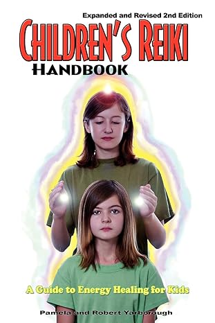 Children's Reiki Handbook: A Guide to Energy Healing for Kids by Pamela A. Yarborough | Andborough Publishing, LLC; Enlarged 2nd edition