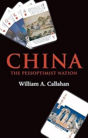 China: The Pessoptimist Nation by William A. Callahan | Oxford University Press; 1st edition