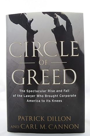 Circle of Greed: The Spectacular Rise and Fall of the Lawyer Who Brought Corporate America to it's Knees by Patrick Dillon | Broadway Books; 1st edition