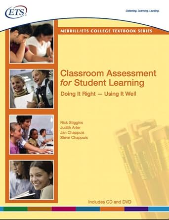 Classroom Assessment for Student Learning: Doing It Right-Using It Well by Richard J. Stiggins | Addison-Wesley; 1st edition