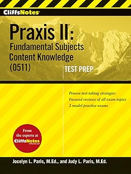 CliffsNotes Praxis II: Fundamental Subjects Content Knowledge (0511) Test Prep (Cliffsnotes Testprep) by Judy L Paris | Cliffs Notes; 1st edition