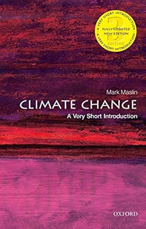 Climate Change: A Very Short Introduction (Very Short Introductions) by Mark Maslin | Oxford University Press
