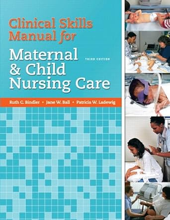 Clinical Skills Manual for Maternal & Child Nursing Care by Ruth C. McGillis Bindler | Pearson; 3rd edition