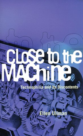 Close to the Machine: Technophilia and Its Discontents by Ellen Ullman | City Lights Publishers; (2nd) edition