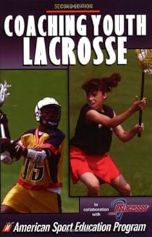 Coaching Youth Lacrosse by American Sport Education Program | Human Kinetics; 2nd edition