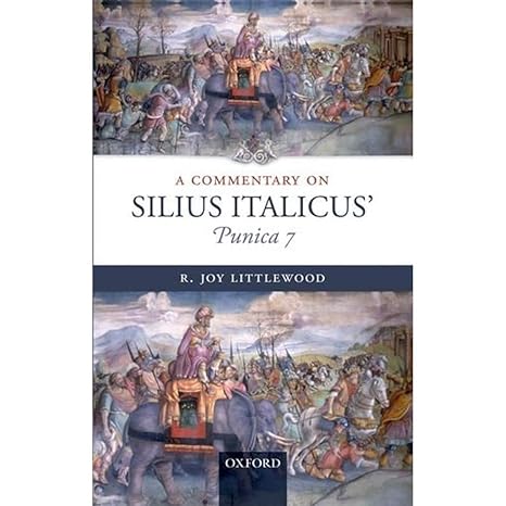 Commentary on Silius Italicus, Punica 7 by R. Joy Littlewood | Oxford University Press; 1st edition